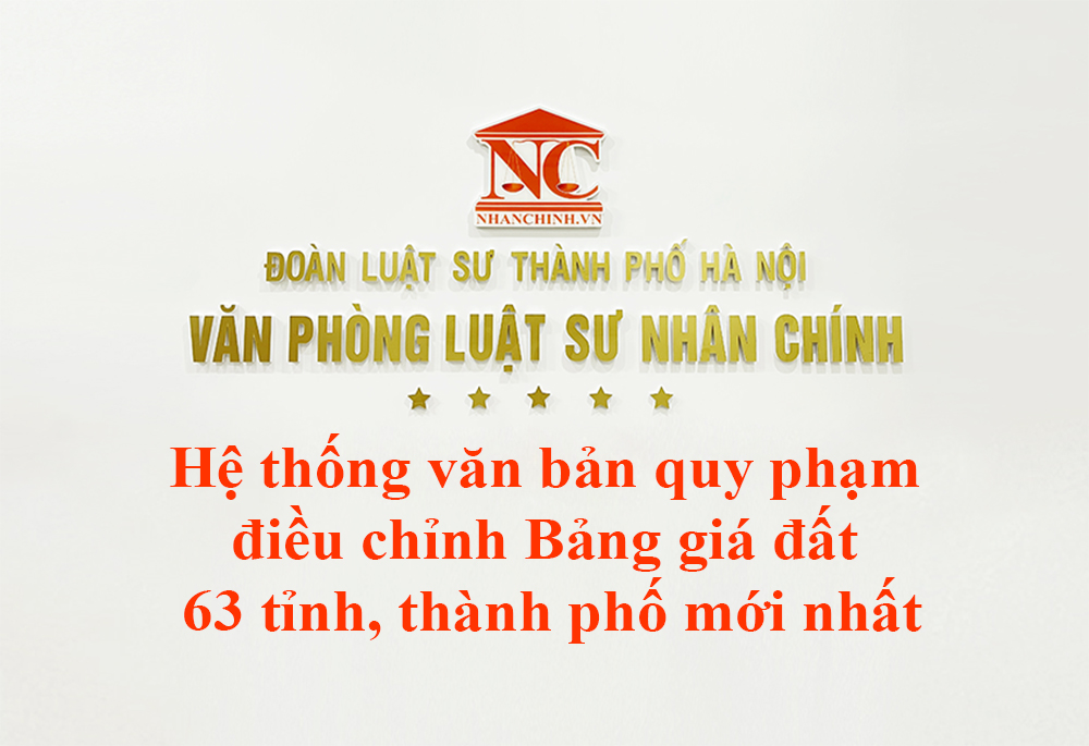 Hệ thống văn bản quy phạm điều chỉnh Bảng giá đất của 63 tỉnh, thành phố mới nhất