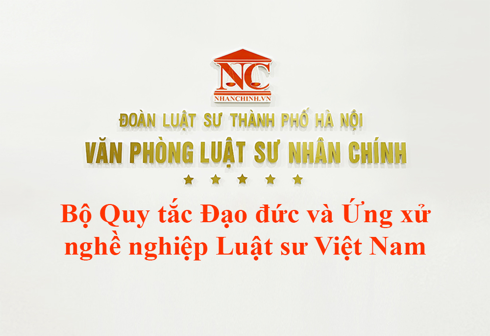 Bộ Quy tắc Đạo đức và Ứng xử nghề nghiệp Luật sư Việt Nam