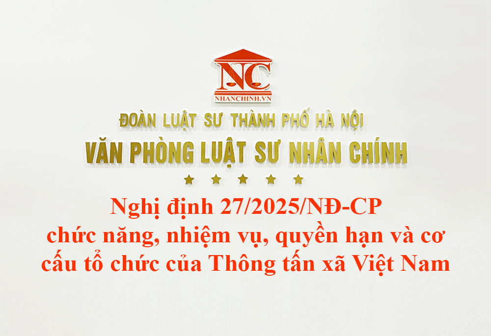 Nghị định 27/2025/NĐ-CP chức năng, nhiệm vụ, quyền hạn và cơ cấu tổ chức của Thông tấn xã Việt Nam