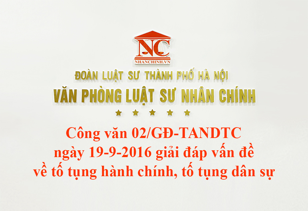 Công văn 02/GĐ-TANDTC ngày 19-9-2016 giải đáp một số vấn đề về tố tụng hành chính, tố tụng dân sự