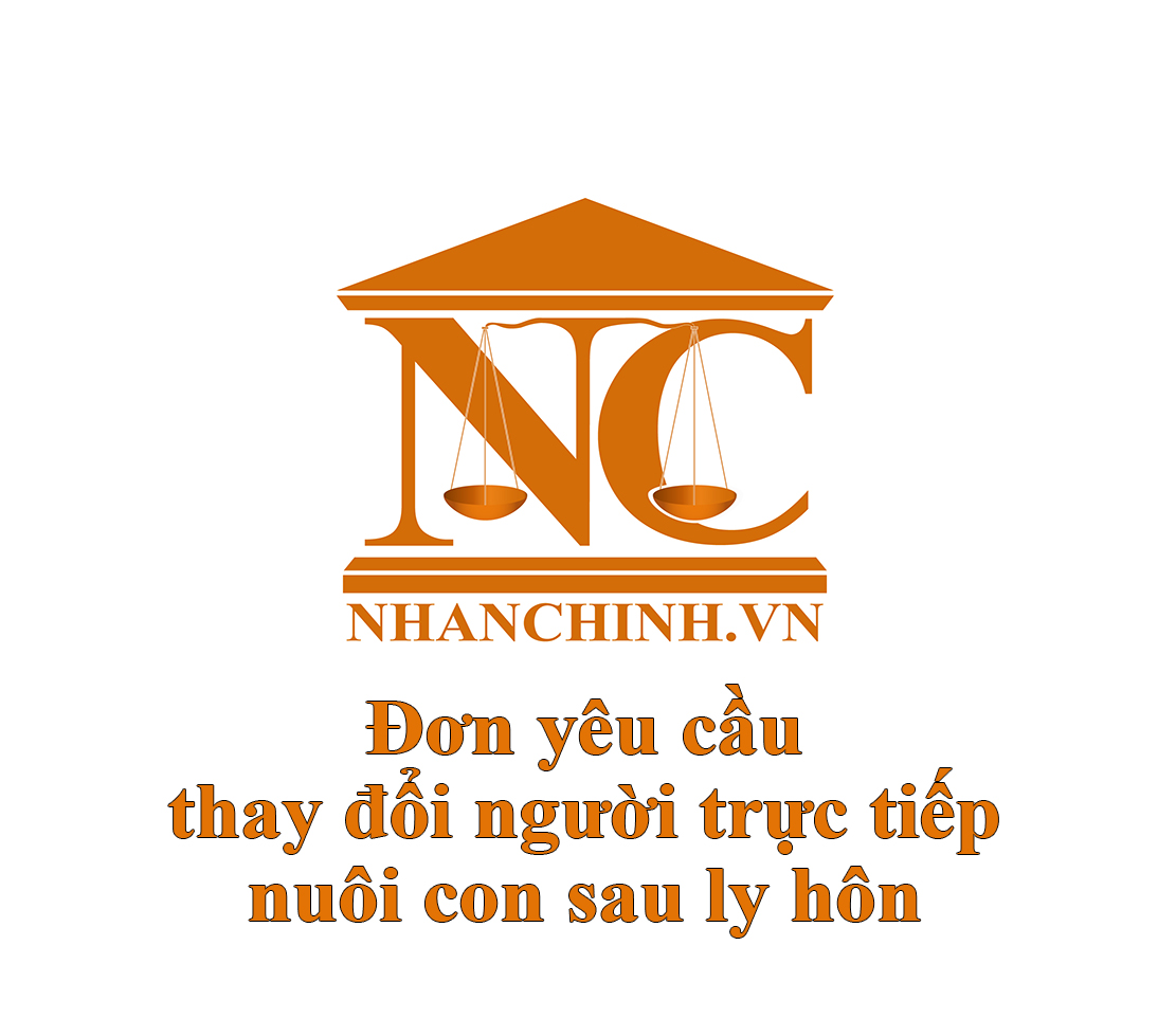 Đơn yêu cầu thay đổi người trực tiếp nuôi con sau ly hôn