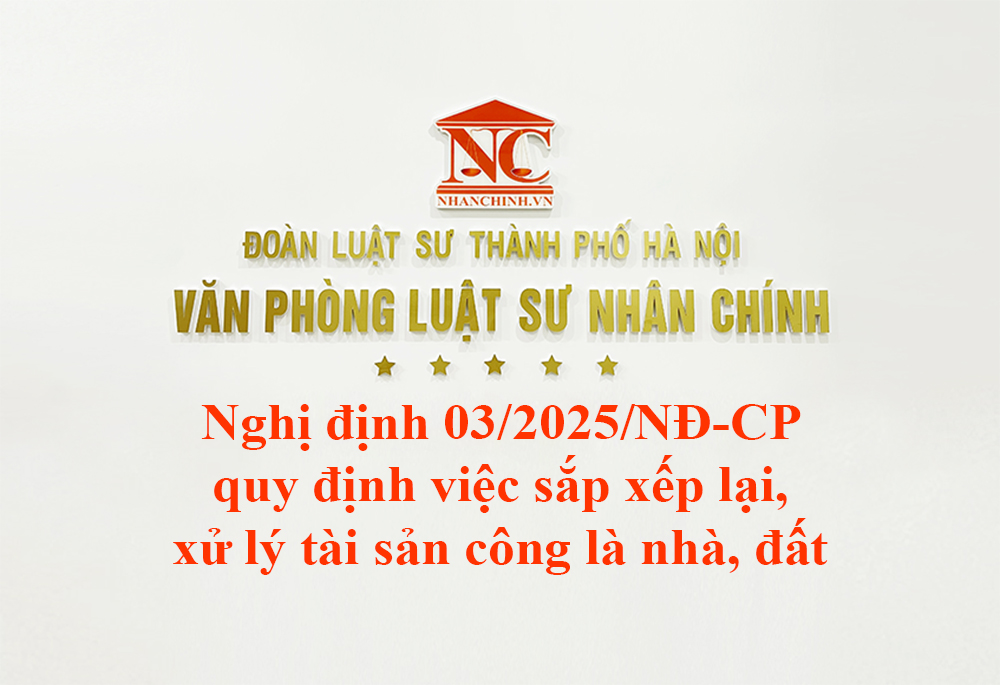 Nghị định 03/2025/NĐ-CP quy định việc sắp xếp lại, xử lý tài sản công là nhà, đất