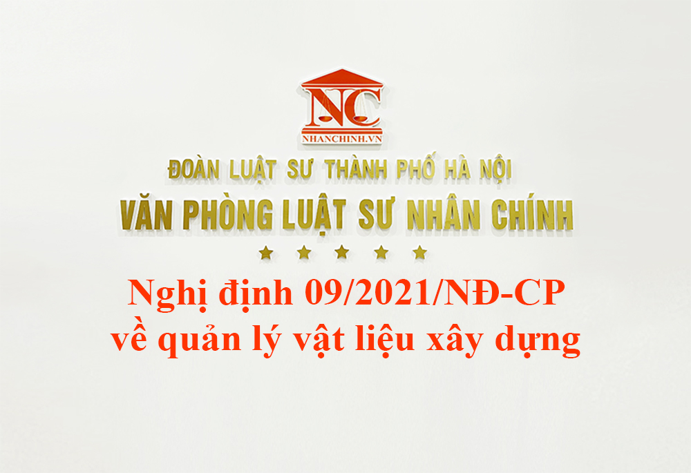 Nghị định 09/2021/NĐ-CP về quản lý vật liệu xây dựng