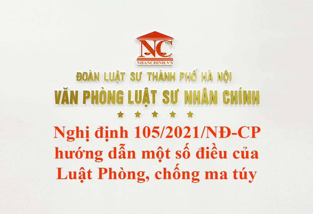 Nghị định 105/2021/NĐ-CP hướng dẫn thi hành một số điều của Luật Phòng, chống ma túy