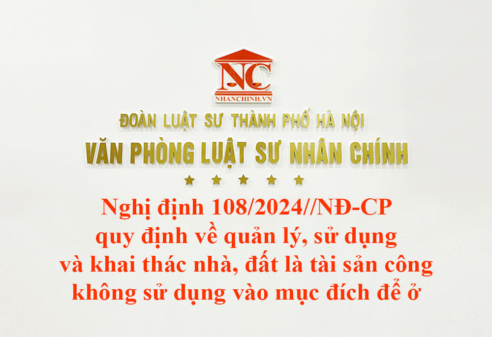 Nghị định 108-2024-NĐ-CP quy định về quản lý, sử dụng và khai thác nhà, đất là tài sản công không sử dụng vào mục đích để ở