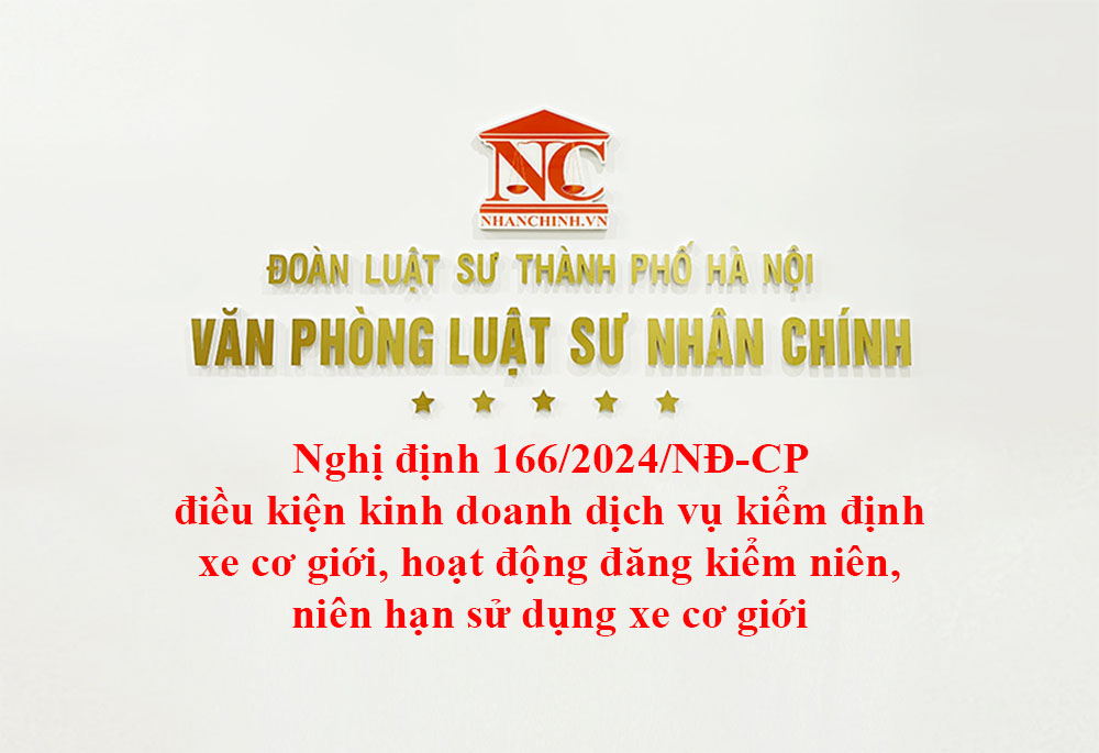 Nghị định 166-2024-NĐ-CP điều kiện kinh doanh dịch vụ kiểm định xe cơ giới, hoạt động đăng kiểm niên, niên hạn sử dụng xe cơ giới