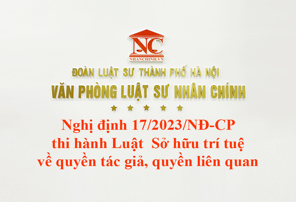 Nghị định 17/2023/NĐ-CP thi hành Luật Sở hữu trí tuệ về quyền tác giả, quyền liên quan