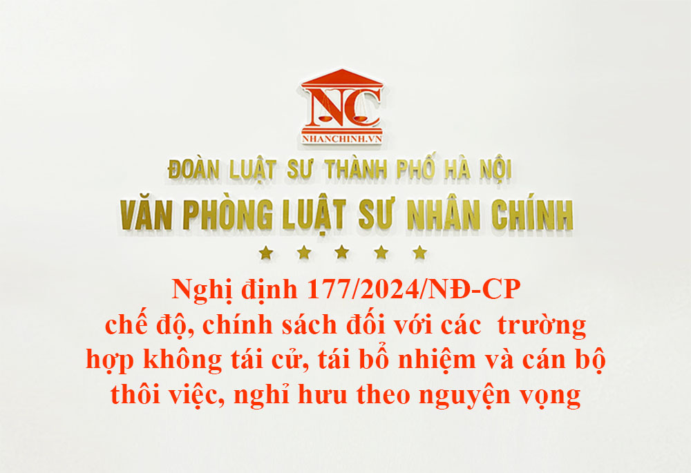 Nghị định 177-2024-NĐ-CP chế độ, chính sách đối với các trường hợp không tái cử, tái bổ nhiệm và cán bộ thôi việc, nghỉ hưu theo nguyện vọng