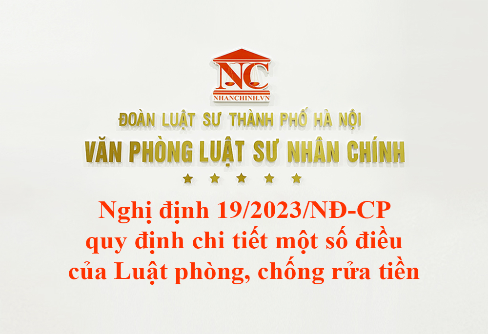 Nghị định 19/2023/NĐ-CP quy định chi tiết một số điều của Luật phòng, chống rửa tiền