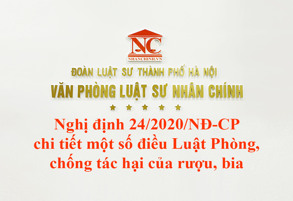 Nghị định 24/2020/NĐ-CP quy định chi tiết một số điều của Luật Phòng, chống tác hại của rượu, bia