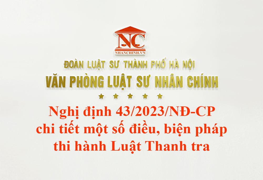 Nghị định 43/2023/NĐ-CP quy định chi tiết một số điều và biện pháp thi hành Luật Thanh tra