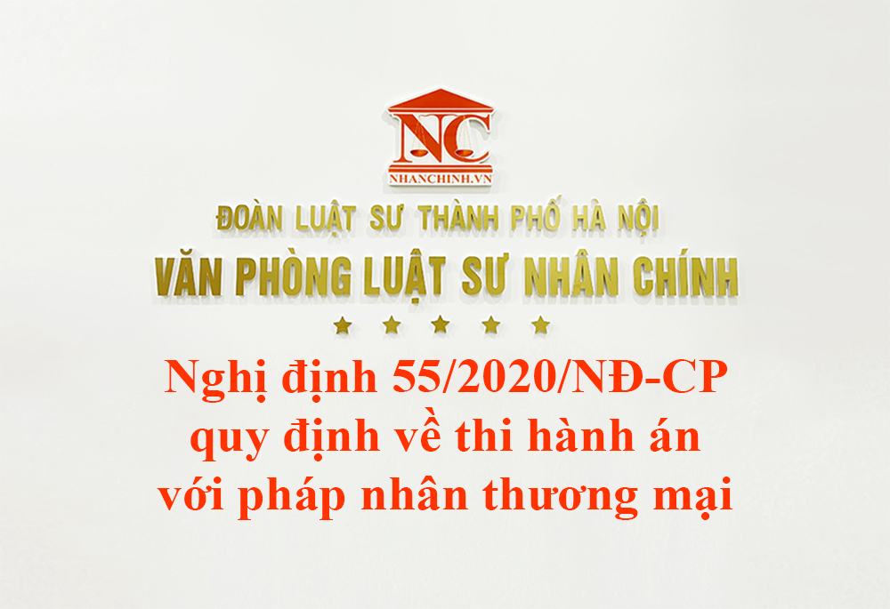 Nghị định 55/2020/NĐ-CP quy định về thi hành án đối với pháp nhân thương mại