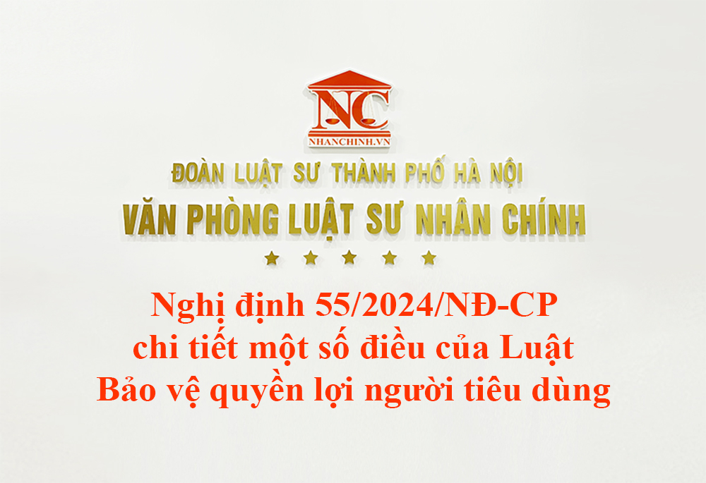 Nghị định 55/2024/NĐ-CP quy định chi tiết một số điều của Luật Bảo vệ quyền lợi người tiêu dùng