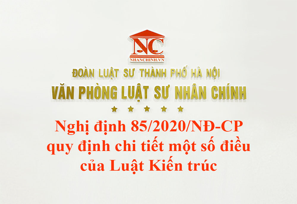 Nghị định 85/2020/NĐ-CP quy định chi tiết một số điều của Luật Kiến trúc