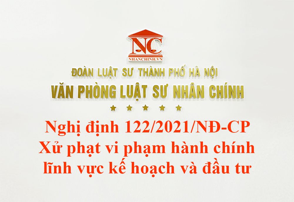 Nghị định 122/2021/NĐ-CP xử phạt vi phạm hành chính lĩnh vực kế hoạch và đầu tư