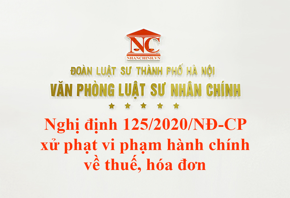 Nghị định 125/2020/NĐ-CP xử phạt vi phạm hành chính về thuế, hóa đơn