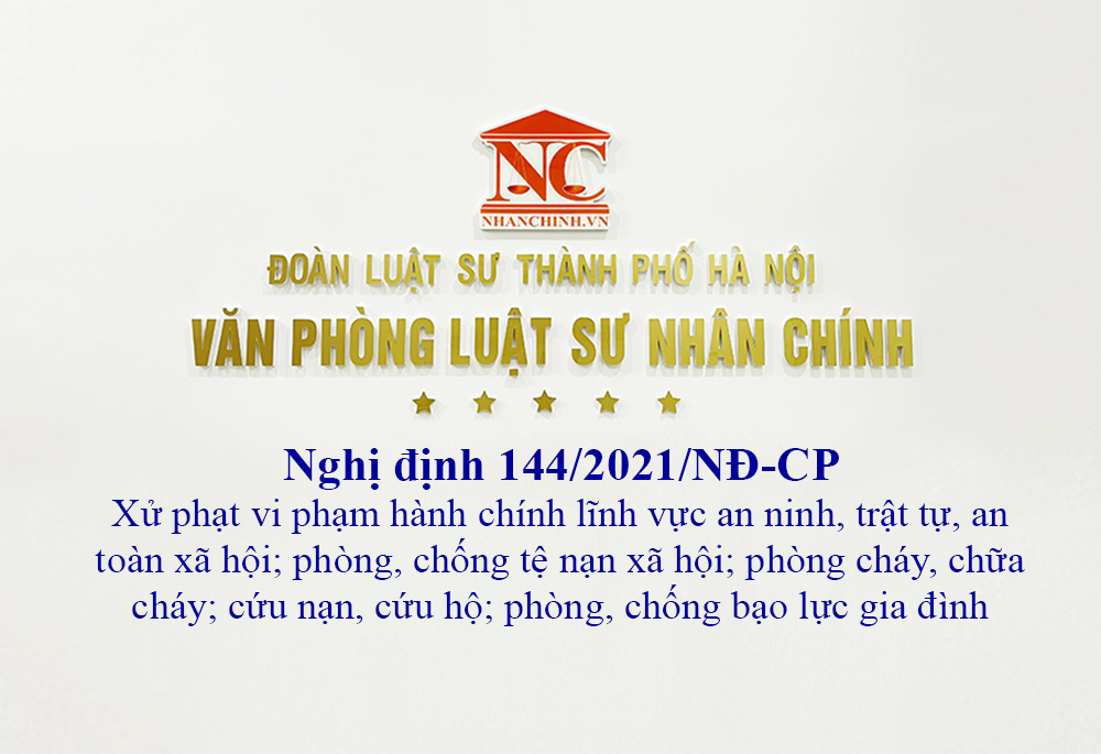 Nghị định xử phạt vi phạm hành chính lĩnh vực an ninh, trật tự, an toàn xã hội; phòng, chống tệ nạn xã hội; phòng cháy, chữa cháy; cứu nạn, cứu hộ; phòng, chống bạo lực gia đình