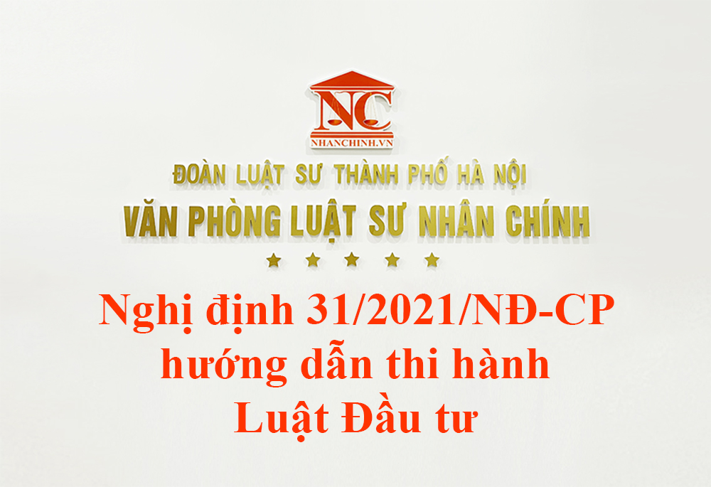 Nghị định 31/2021/NĐ-CP hướng dẫn thi hành Luật Đầu tư