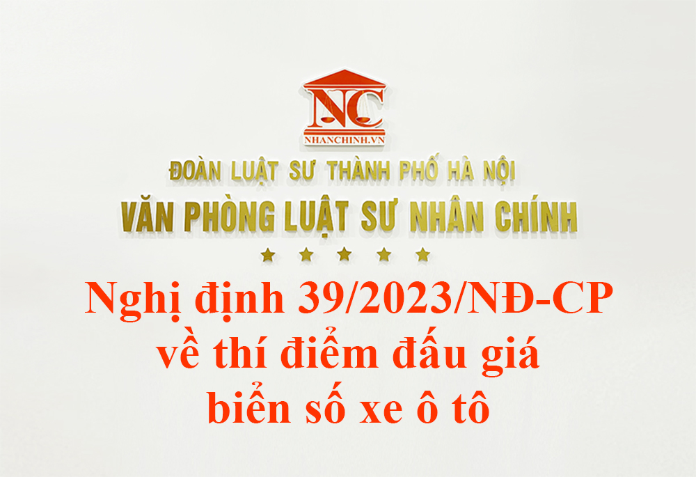 Nghị định 39/2023/NĐ-CP về thí điểm đấu giá biển số xe ô tô