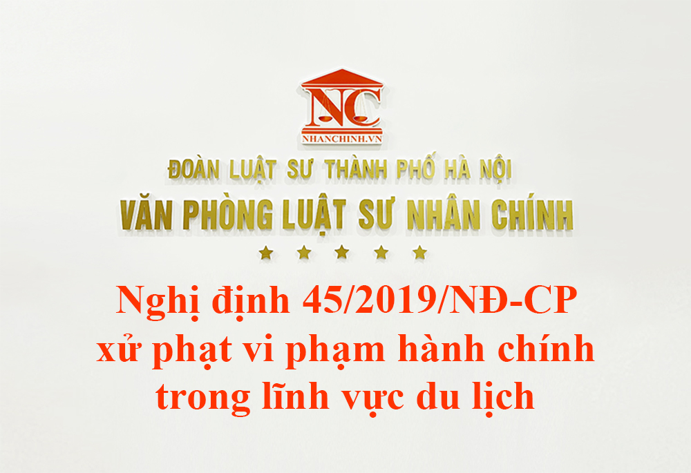 Nghị định 45/2019/NĐ-CP xử phạt vi phạm hành chính trong lĩnh vực du lịch