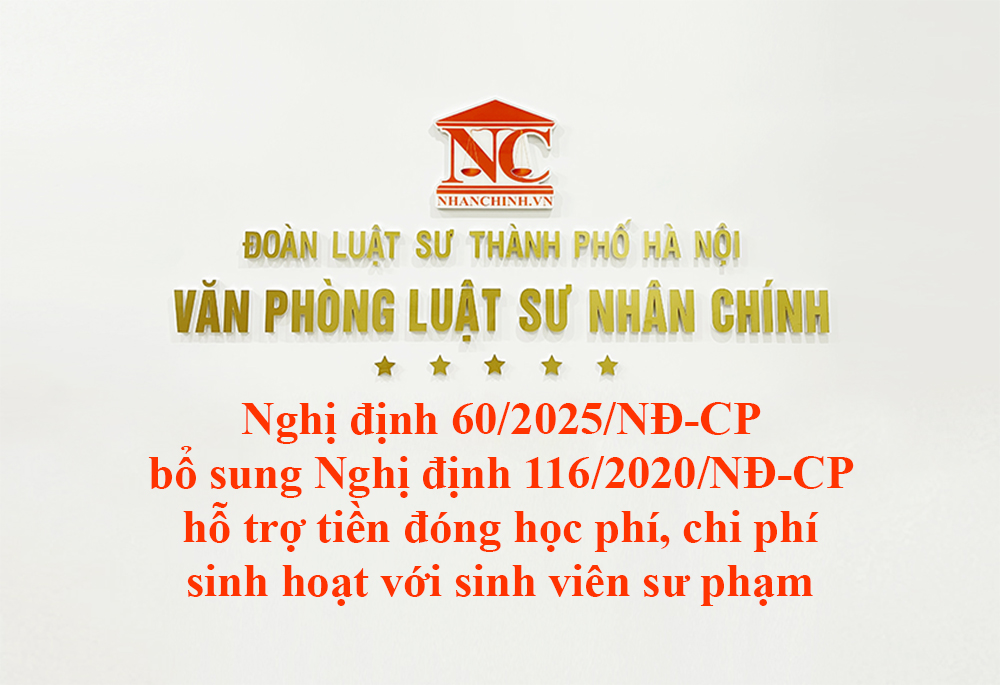 Nghị định 60/2025/NĐ-CP sửa đổi bổ sung Nghị định 116/2020/NĐ-CP về hỗ trợ tiền đóng học phí, chi phí sinh hoạt với sinh viên sư phạm