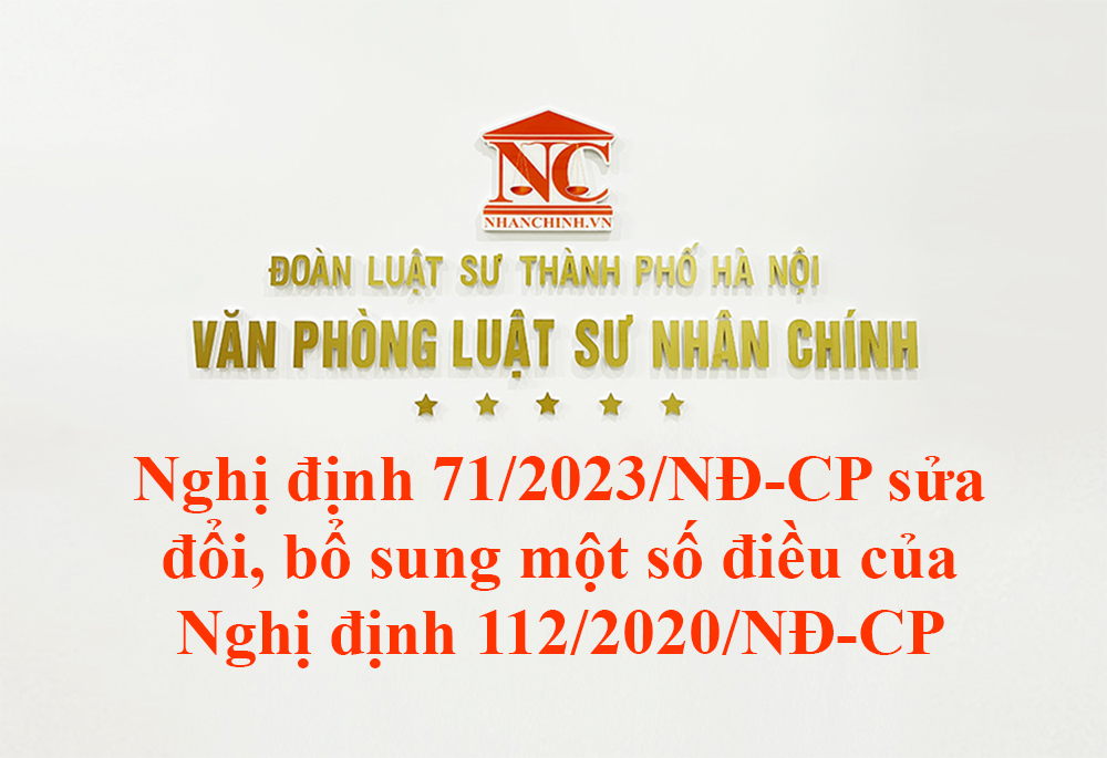 Nghị định 71/2023/NĐ-CP sửa đổi, bổ sung một số điều của Nghị định 112/2020/NĐ-CP về  xử lý kỷ luật cán bộ, công chức, viên chức