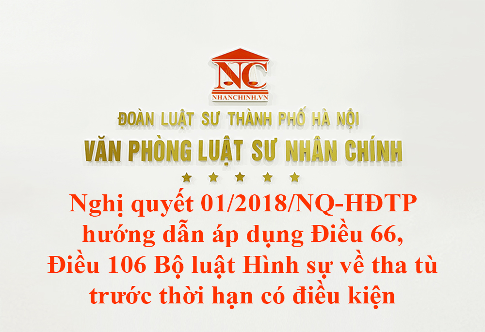 Nghị quyết 01/2018/NQ-HĐTP hướng dẫn áp dụng Điều 66, Điều 106 Bộ luật Hình sự về tha tù trước thời hạn có điều kiện