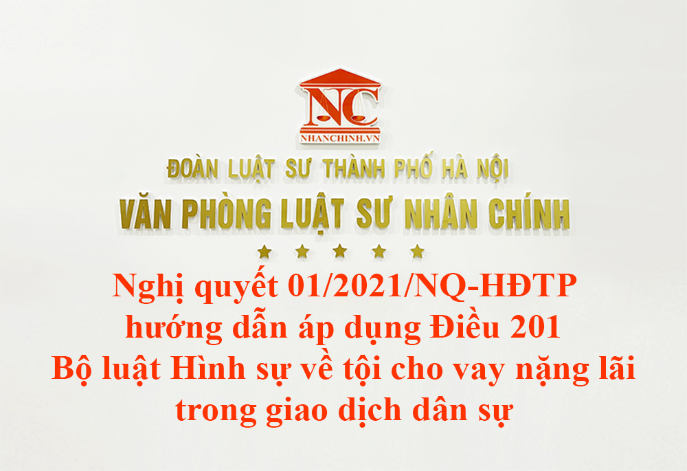 Nghị quyết 01/2021/NQ-HĐTP hướng dẫn áp dụng Điều 201 Bộ luật Hình sự về tội cho vay nặng lãi trong giao dịch dân sự