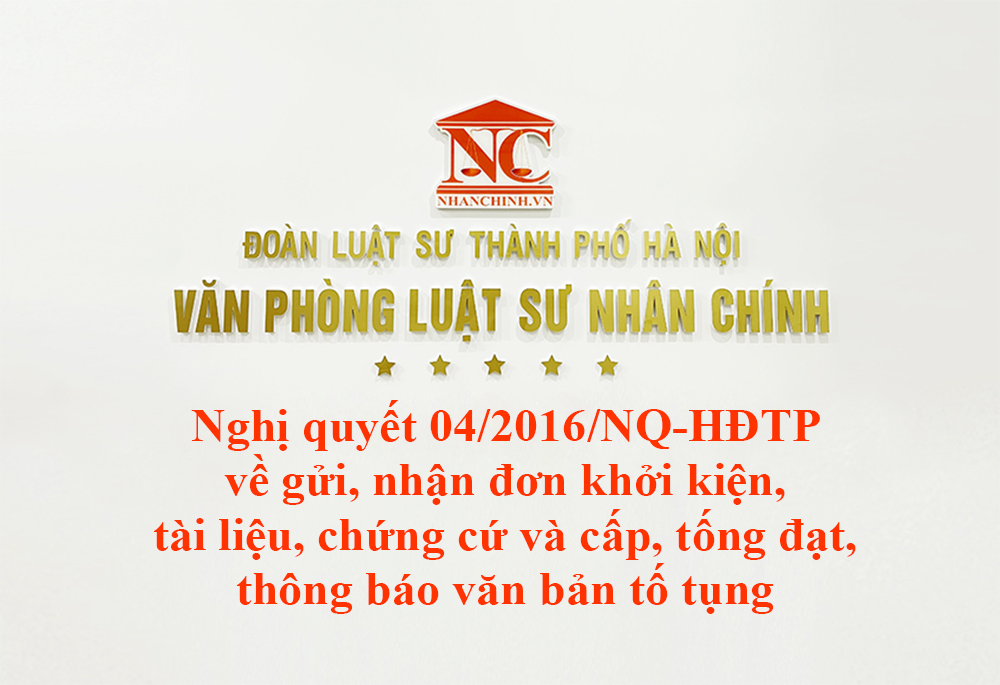 Nghị quyết 04/2016/NQ-HĐTP về gửi, nhận đơn khởi kiện, tài liệu, chứng cứ và cấp, tống đạt, thông báo văn bản tố tụng bằng phương thức điện tử