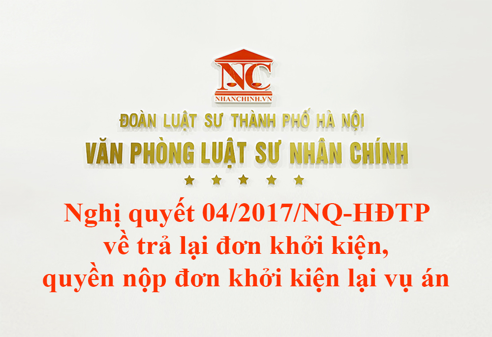 Nghị quyết 04/2017/NQ-HĐTP về trả lại đơn khởi kiện, quyền nộp đơn khởi kiện lại vụ án