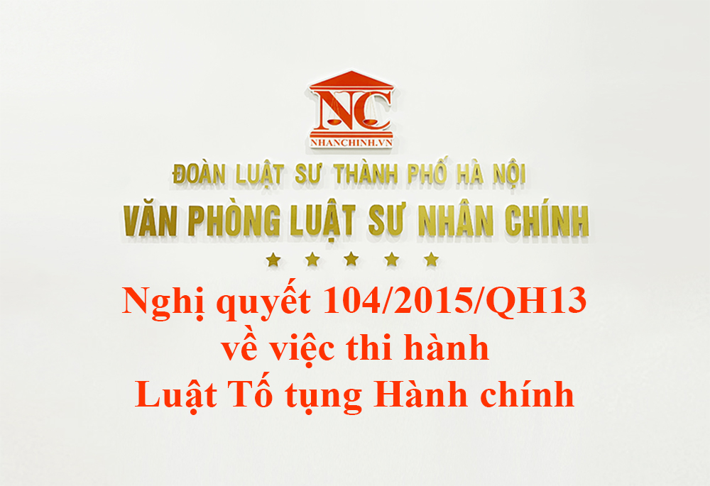 Nghị quyết 104/2015/QH13 về việc thi hành Luật Tố tụng Hành chính