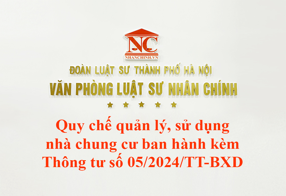 Quy chế quản lý, sử dụng nhà chung cư ban hành kèm Thông tư số 05/2024/TT-BXD