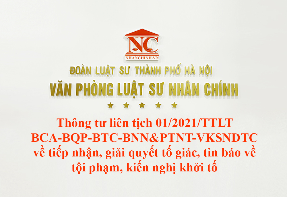 Thông tư liên tịch 01/2021/TTLT-BCA-BQP-BTC-BNN&PTNT-VKSNDTC về tiếp nhận, giải quyết tố giác, tin báo về tội phạm, kiến nghị khởi tố