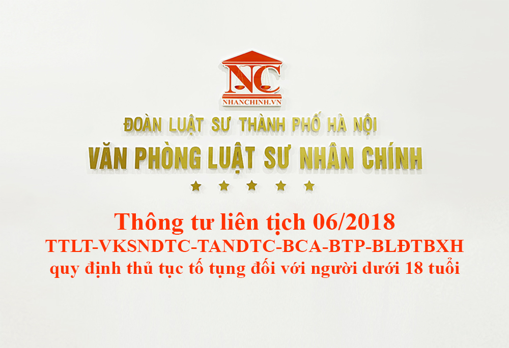 Thông tư liên tịch 06/2018/TTLT-VKSNDTC-TANDTC-BCA-BTP-BLĐTBXH quy định thủ tục tố tụng đối với người dưới 18 tuổi