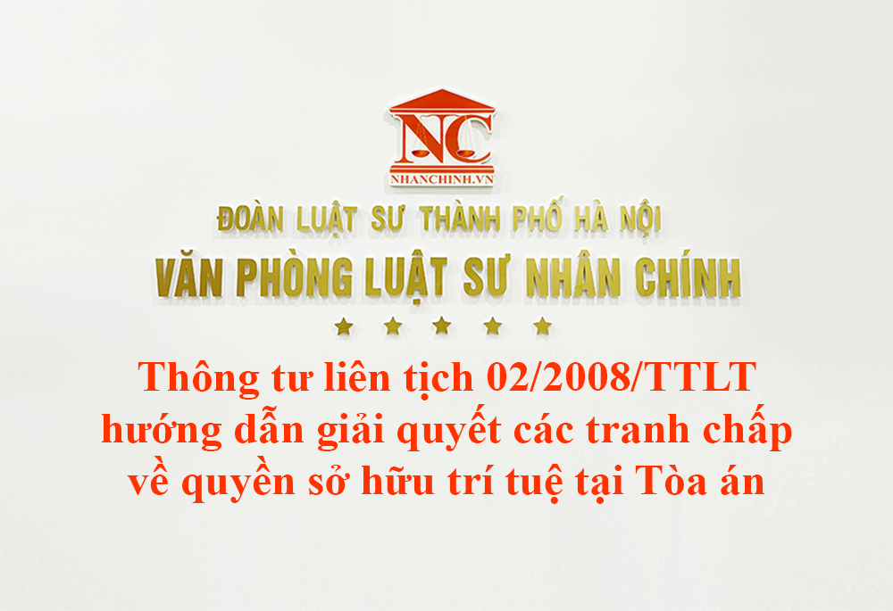 Thông tư liên tịch 02/2008/TTLT hướng dẫn giải quyết các tranh chấp về quyền sở hữu trí tuệ tại Tòa án nhân dân