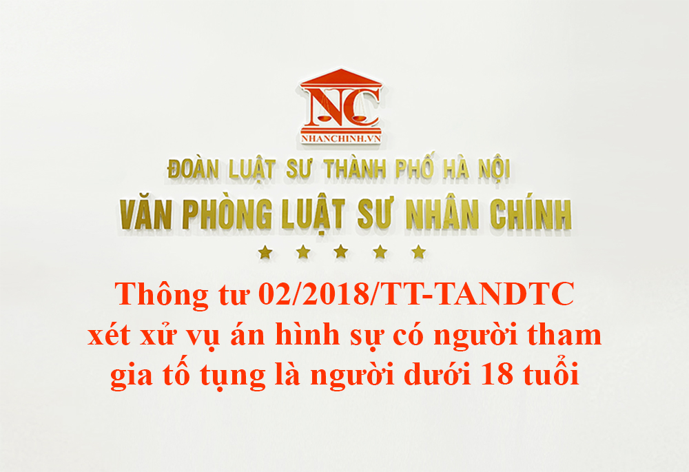 Thông tư 02/2018/TT-TANDTC xét xử vụ án hình sự có người tham gia tố tụng là người dưới 18 tuổi