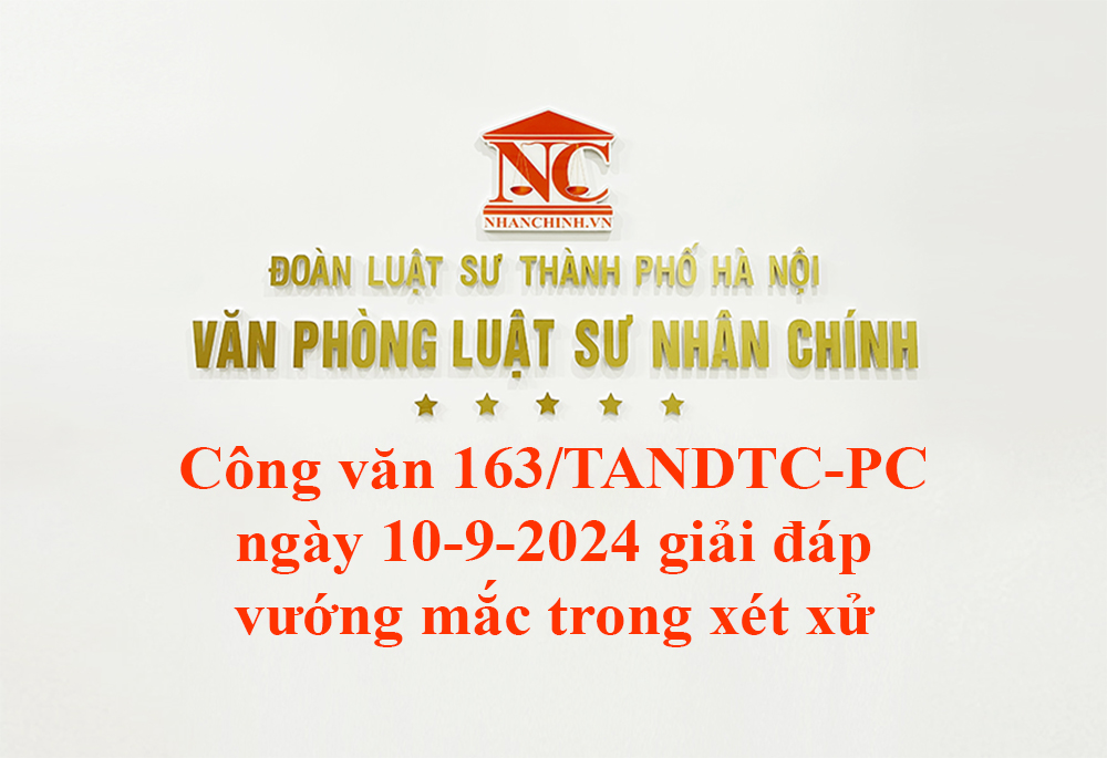 Công văn số 163/TANDTC-PC ngày 10-9-2024 giải đáp vướng mắc trong xét xử