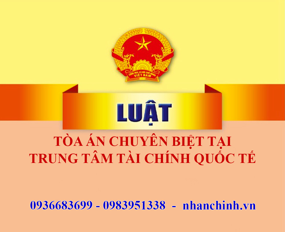 Luật Tòa án chuyên biệt tại Trung tâm tài chính quốc tế năm 2025