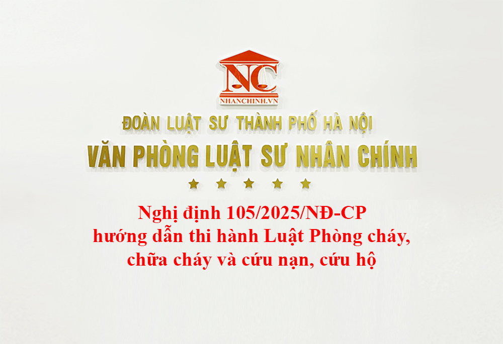 Nghị định 105/2025/NĐ-CP hướng dẫn thi hành Luật Phòng cháy, chữa cháy và cứu nạn, cứu hộ