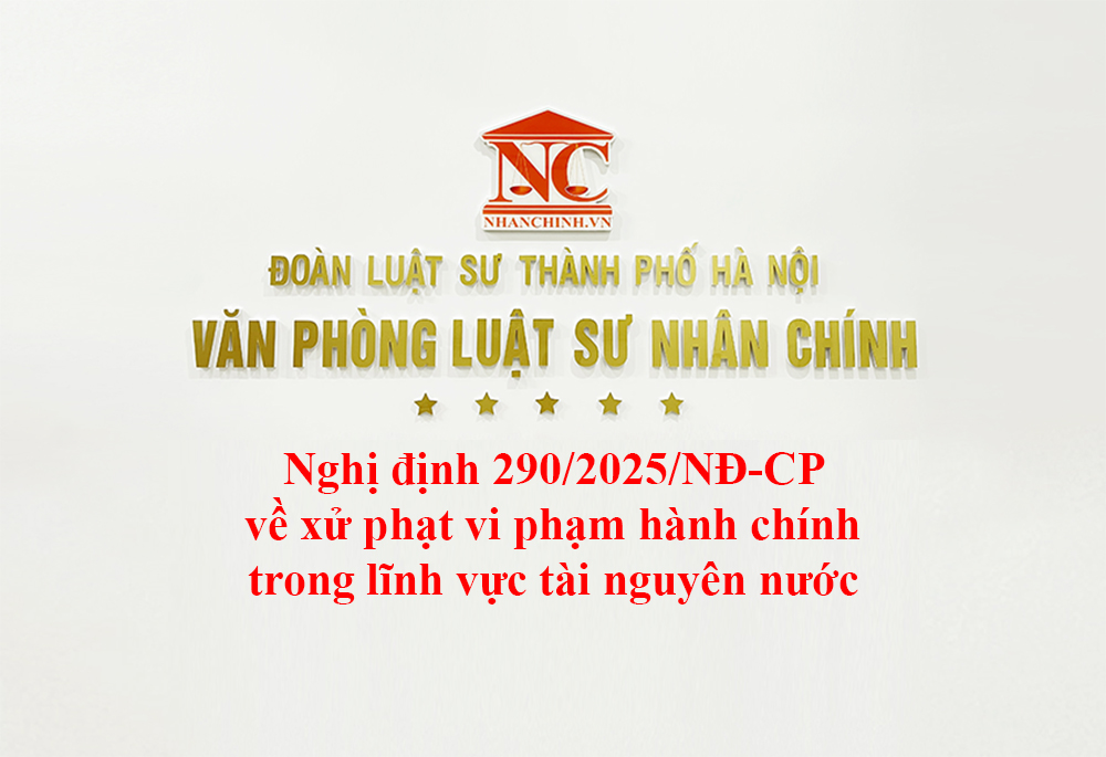 Nghị định 290/2025/NĐ-CP về xử phạt vi phạm hành chính trong lĩnh vực tài nguyên nước