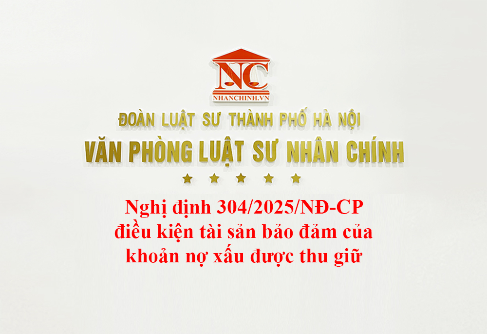 Nghị định 304/2025/NĐ-CP điều kiện tài sản bảo đảm của khoản nợ xấu được thu giữ