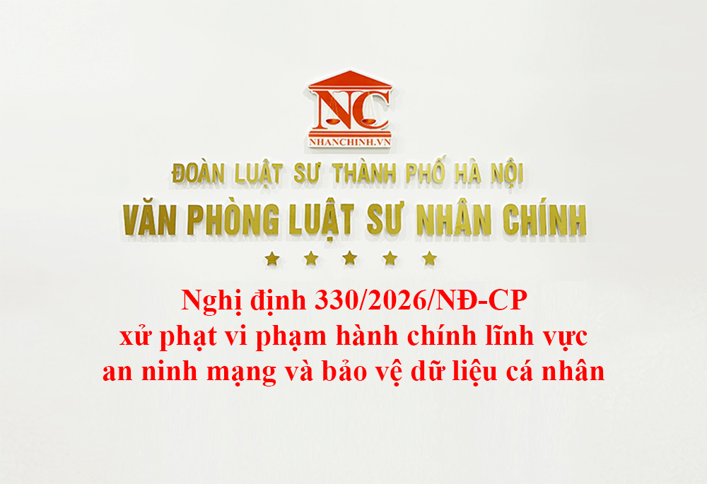 Nghị định 330/2026/NĐ-CP xử phạt vi phạm hành chính lĩnh vực an ninh mạng và bảo vệ dữ liệu cá nhân