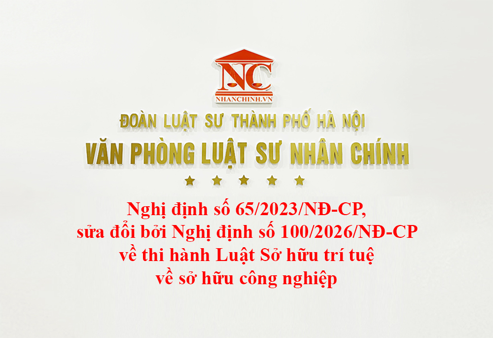 Nghị định số 65/2023/NĐ-CP, được sửa đổi bởi Nghị định số 100/2026/NĐ-CP về thi hành Luật Sở hữu trí tuệ về sở hữu công nghiệp