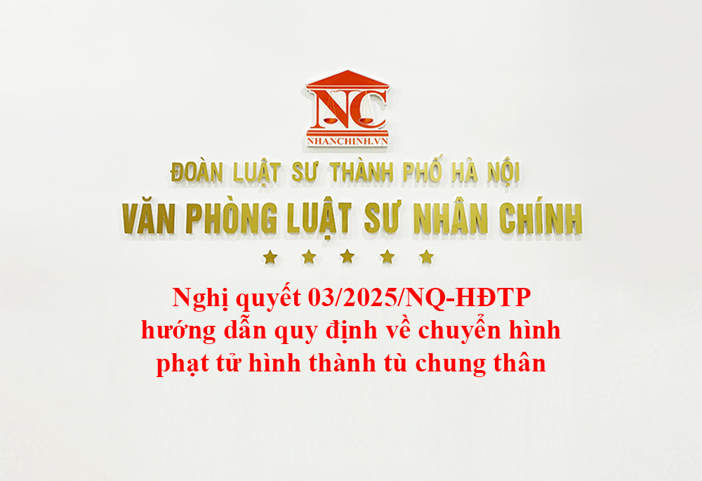 Nghị quyết 03/2025/NQ-HĐTP hướng dẫn quy định về chuyển hình phạt tử hình thành tù chung thân