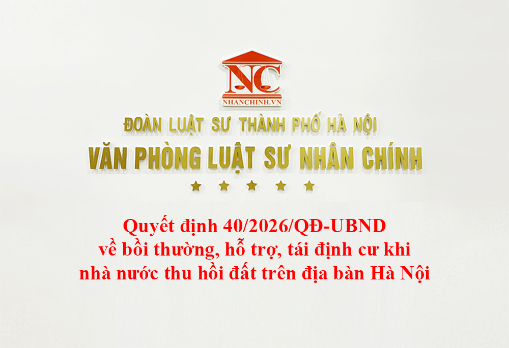 Quyết định 40/2026/QĐ-UBND về bồi thường, hỗ trợ, tái định cư khi nhà nước thu hồi đất trên địa bàn Hà Nội