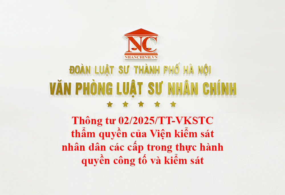Thông tư 02/2025/TT-VKSTC thẩm quyền của Viện kiểm sát nhân dân các cấp trong thực hành quyền công tố và kiểm sát