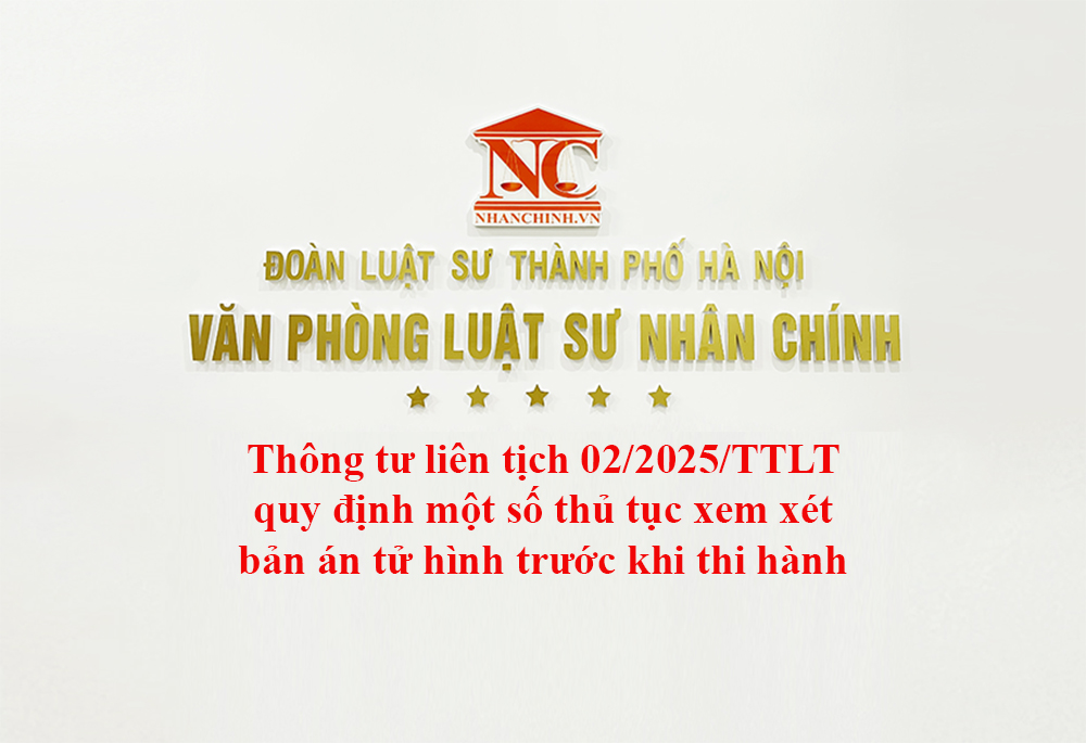 Thông tư liên tịch 02/2025/TTLT quy định một số thủ tục xem xét bản án tử hình trước khi thi hành