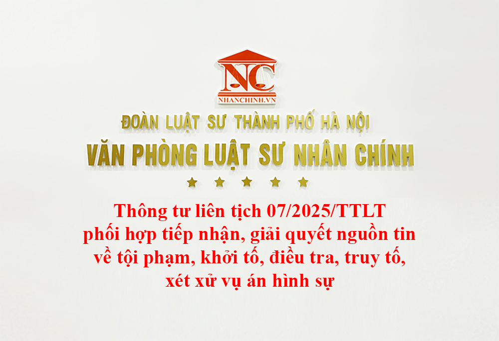 Thông tư liên tịch 07/2025/TTLT phối hợp tiếp nhận, giải quyết nguồn tin về tội phạm, khởi tố, điều tra, truy tố, xét xử vụ án hình sự