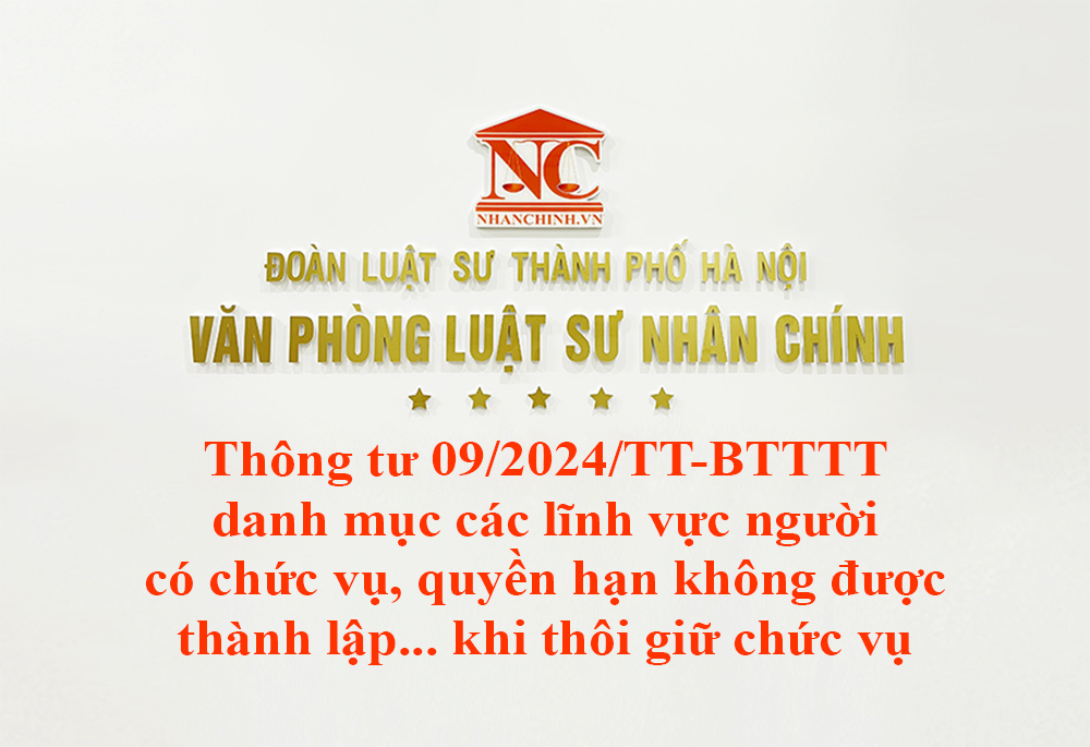 Thông tư 09/2024/TT-BTTTT danh mục các lĩnh vực và thời hạn người có chức vụ, quyền hạn không được thành lập, giữ chức danh, chức vụ quản lý, điều hành doanh nghiệp sau khi thôi giữ chức vụ